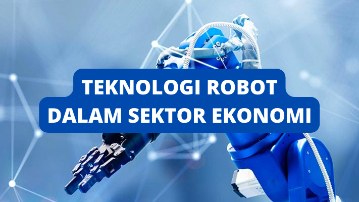 Read more about the article PENGARUH TEKNOLOGI ROBOTIK DALAM SEKTOR EKONOMI